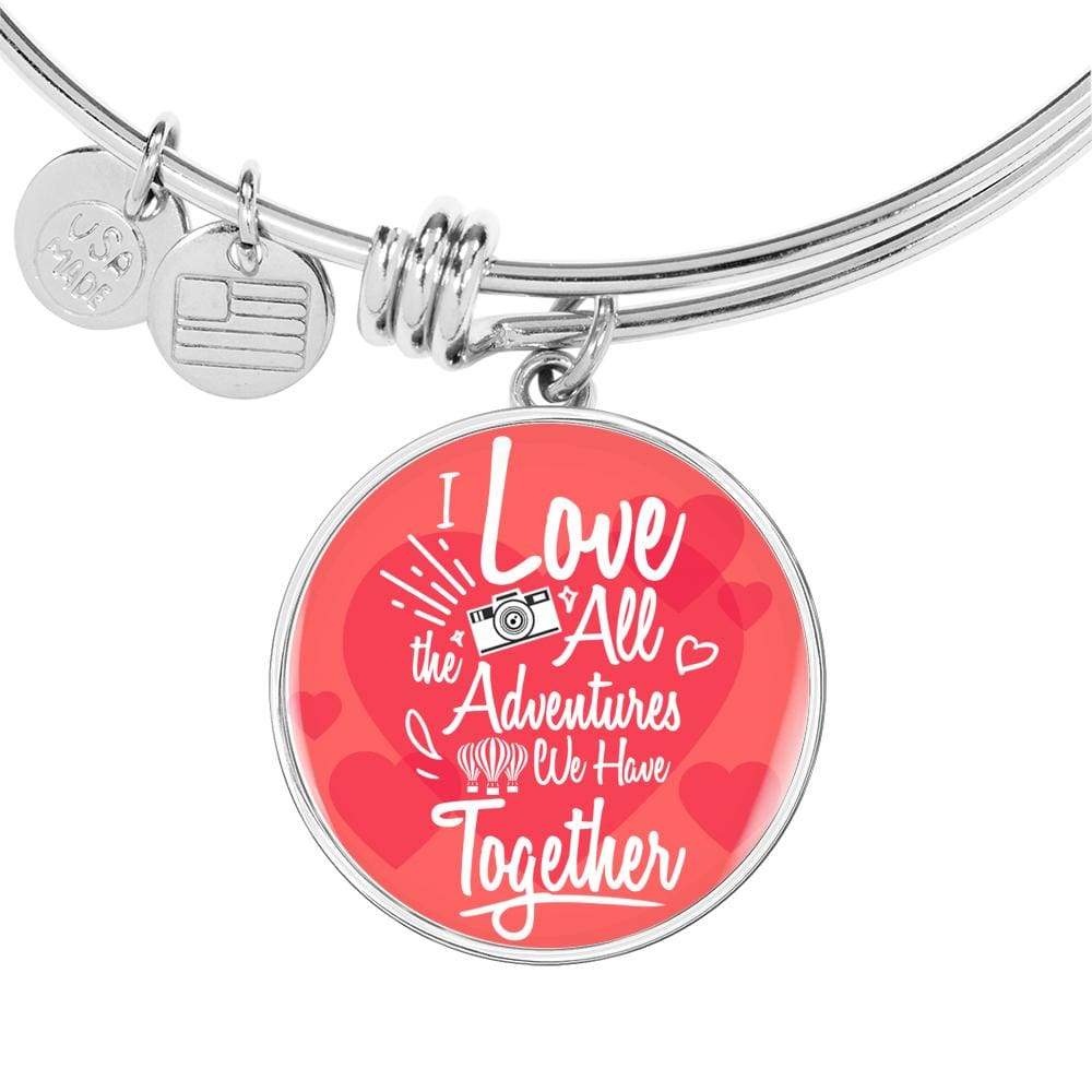 I Love All The Adventures We Have Together (Travel) Stainless Steel or 18k Gold Circle Bangle Bracelet - Express Your Love Gifts