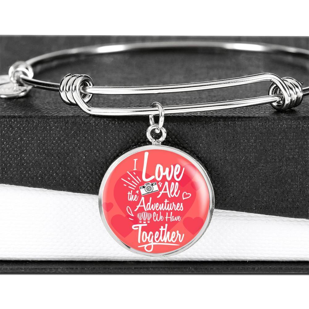 I Love All The Adventures We Have Together (Travel) Stainless Steel or 18k Gold Circle Bangle Bracelet - Express Your Love Gifts