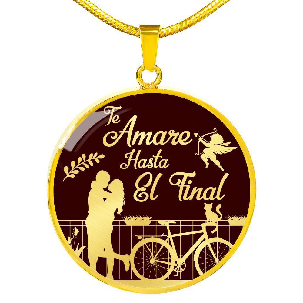 I Love You Till The End Necklace Te Amare Hasta El Final Spanish Circle Pendant 18k Gold 18-22" - Express Your Love Gifts