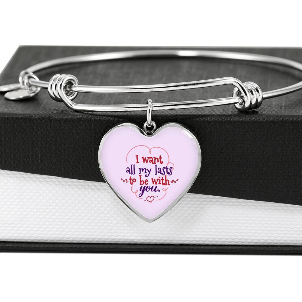 I Want All My Lasts To Be With You Stainless Steel or 18k Gold Heart Bangle Bracelet - Express Your Love Gifts