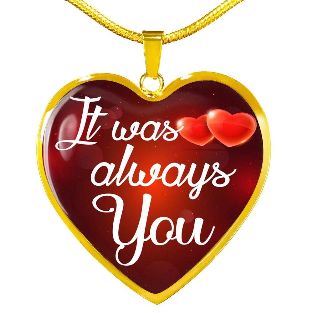 It Was Always You Necklace Stainless Steel or 18k Gold Heart Pendant 18-22" - Express Your Love Gifts