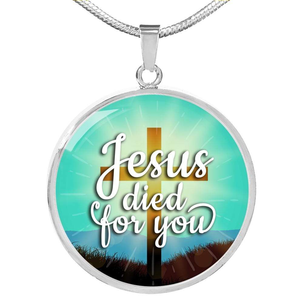 Jesus Died For You Circle Necklace Stainless Steel or 18k Gold 18-22" - Express Your Love Gifts