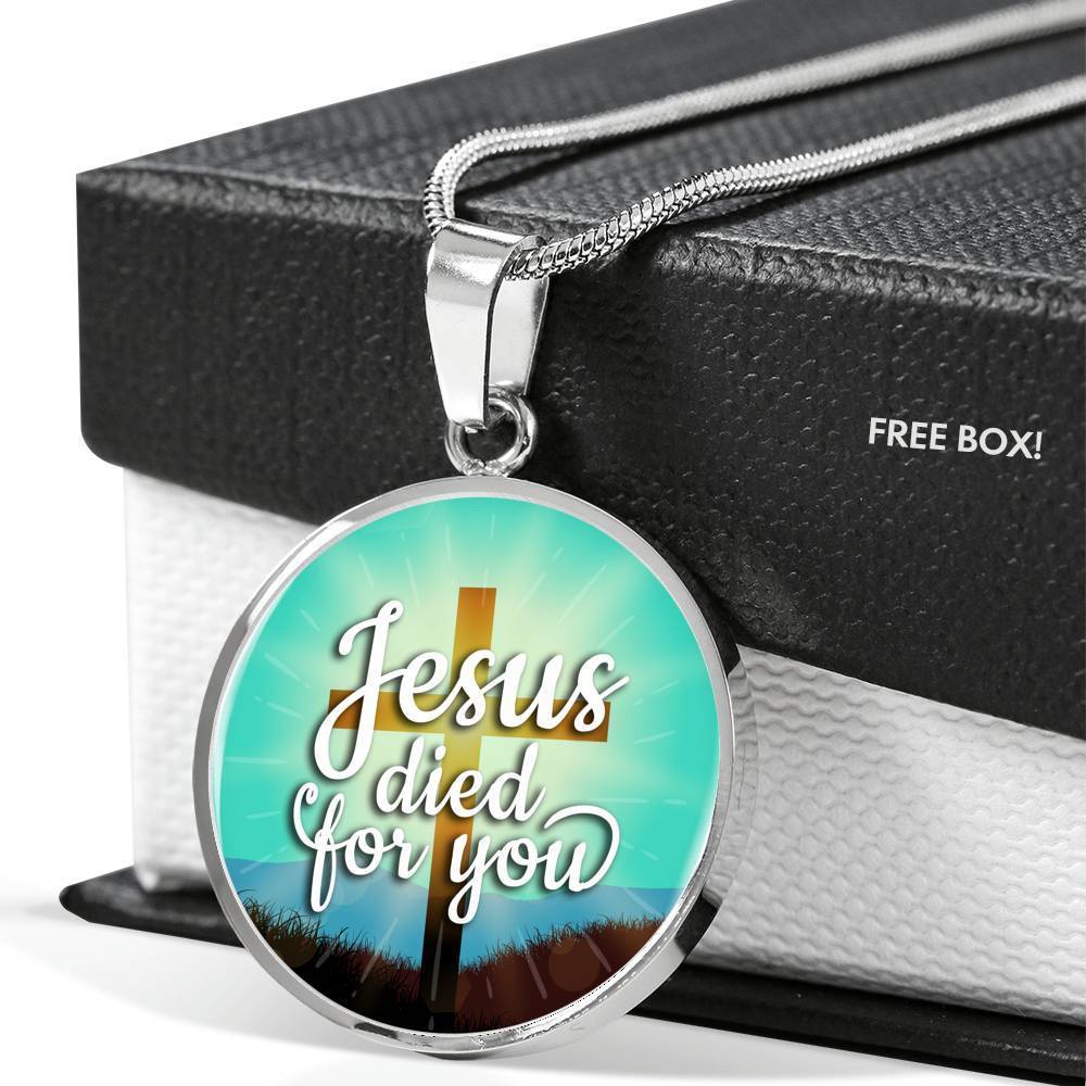 Jesus Died For You Circle Necklace Stainless Steel or 18k Gold 18-22" - Express Your Love Gifts