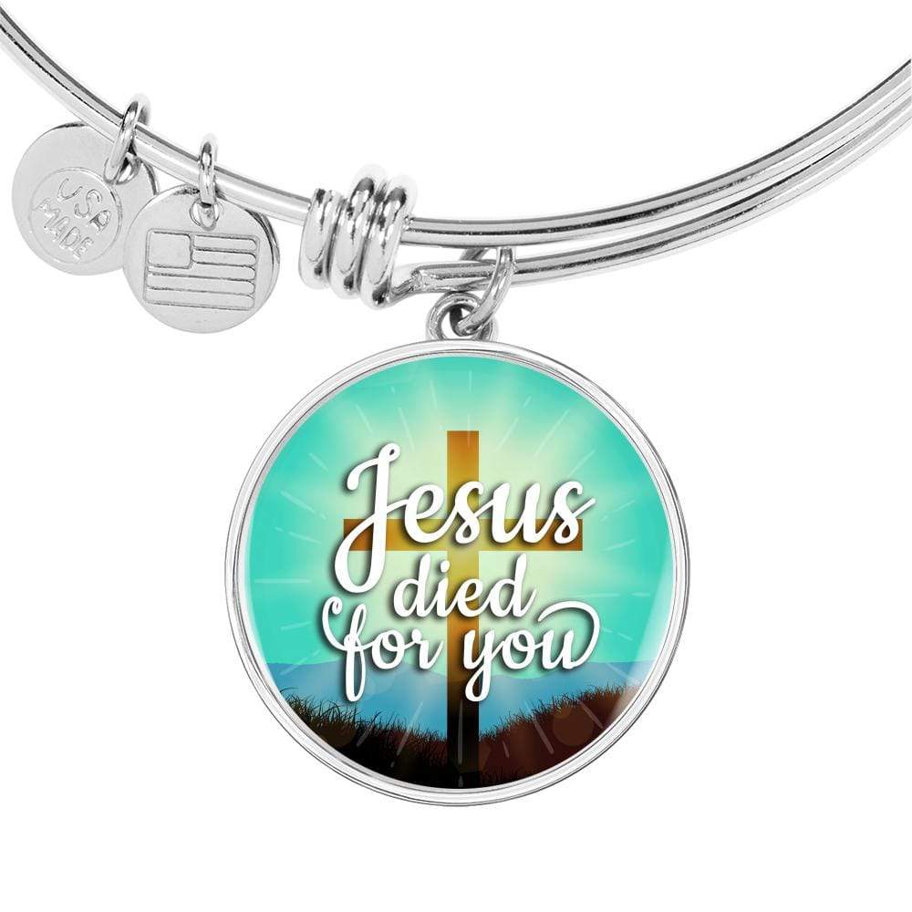 Jesus Died For You Stainless Steel or 18k Gold Circle Bangle Bracelet - Express Your Love Gifts