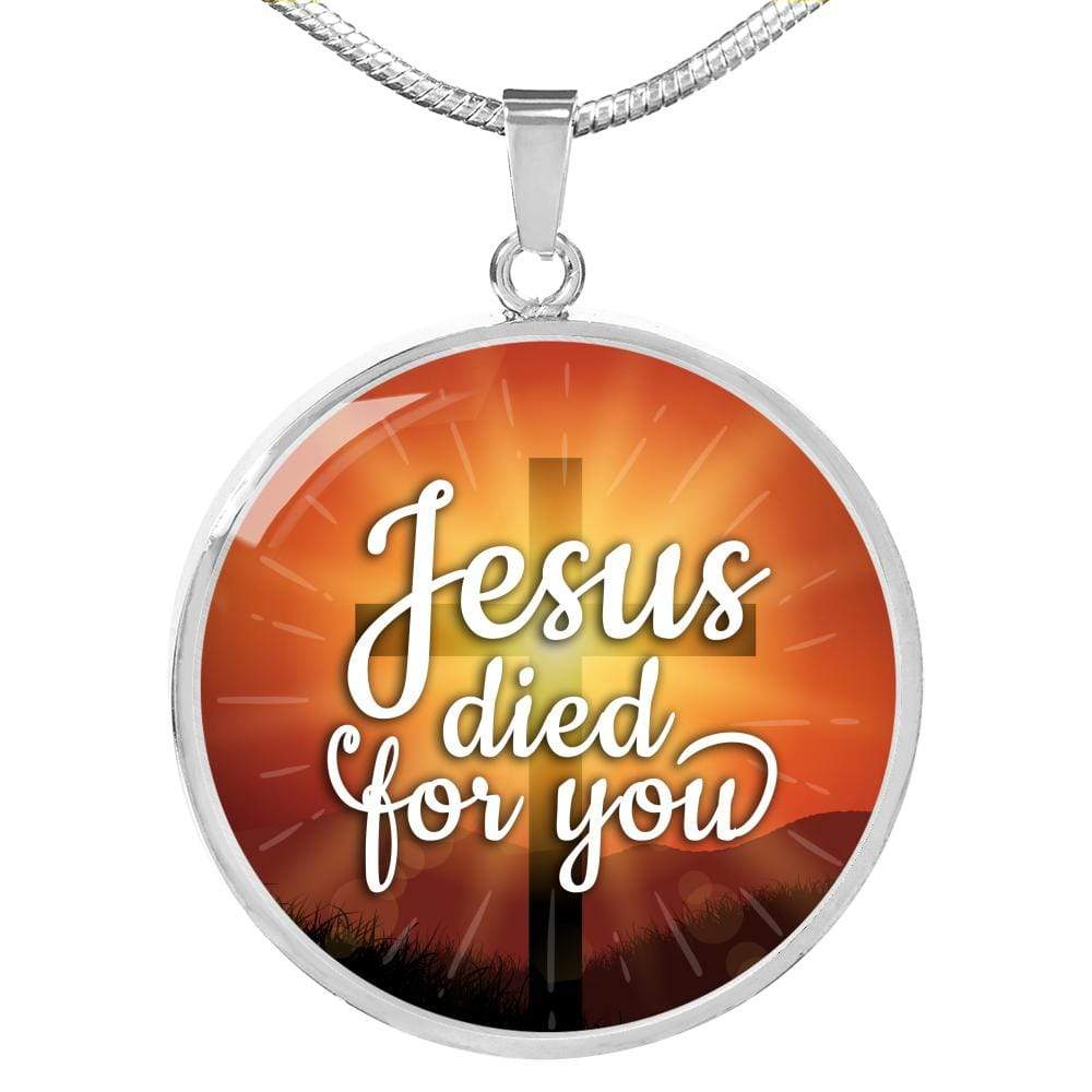 Jesus Died For You Circle Necklace Stainless Steel or 18k Gold 18-22" - Express Your Love Gifts