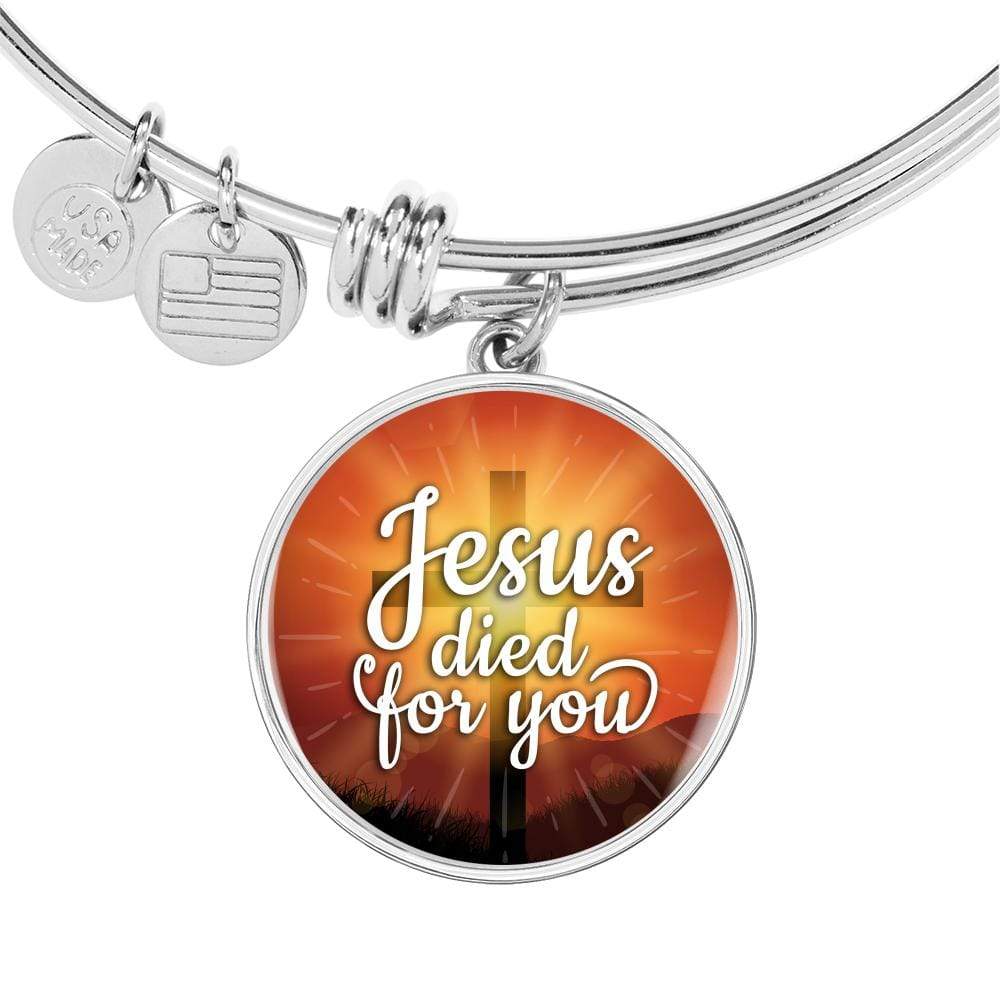 Jesus Died For You Stainless Steel or 18k Gold Circle Bangle Bracelet - Express Your Love Gifts