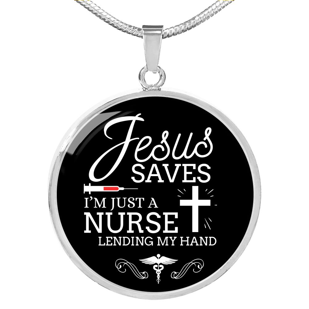Jesus Saves I'm Just a Nurse Circle Necklace Stainless Steel or 18k Gold 18-22"-Express Your Love Gifts