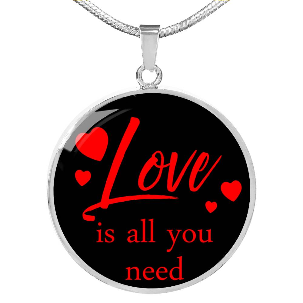 Love is All You Need Circle Pendant Necklace Stainless Steel or 18k Gold 18-22" - Express Your Love Gifts