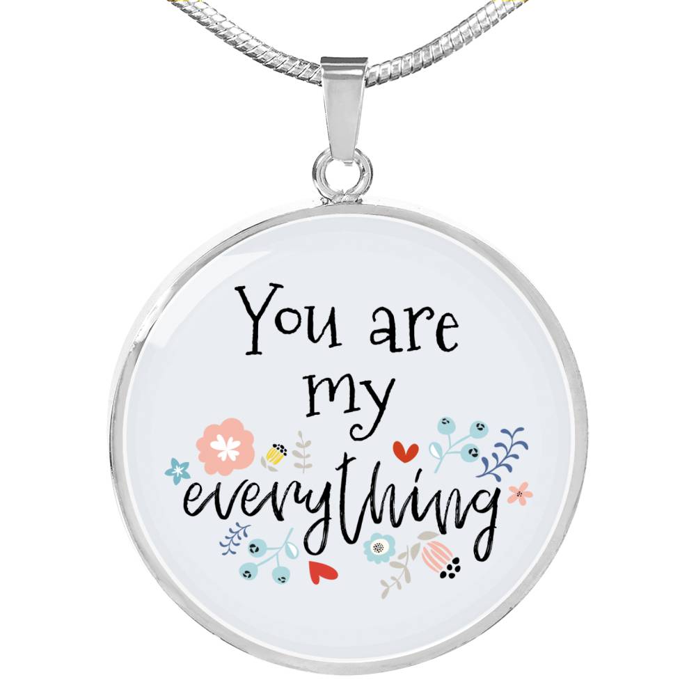 Love Message You Are My Everything Circle Necklace Stainless Steel or 18k Gold 18-22" - Express Your Love Gifts