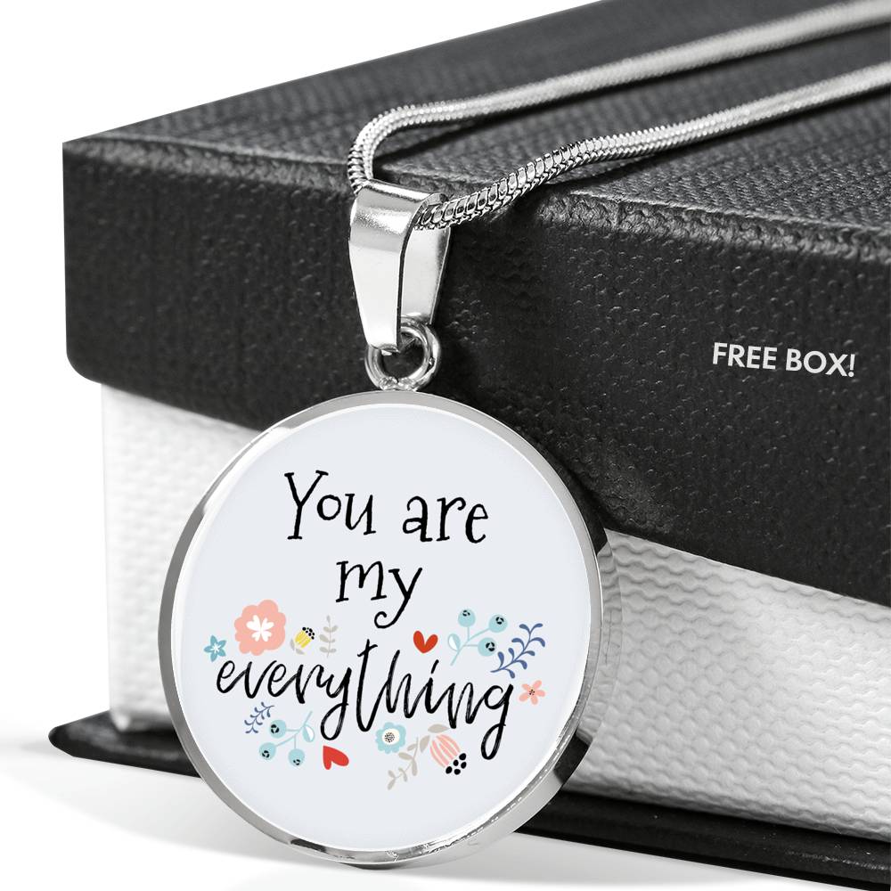 Love Message You Are My Everything Circle Necklace Stainless Steel or 18k Gold 18-22" - Express Your Love Gifts