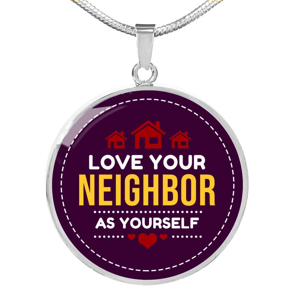 Love Your Neighbor As Yourself Mark 12:31 Circle Necklace Stainless Steel or 18k Gold 18-22"-Express Your Love Gifts