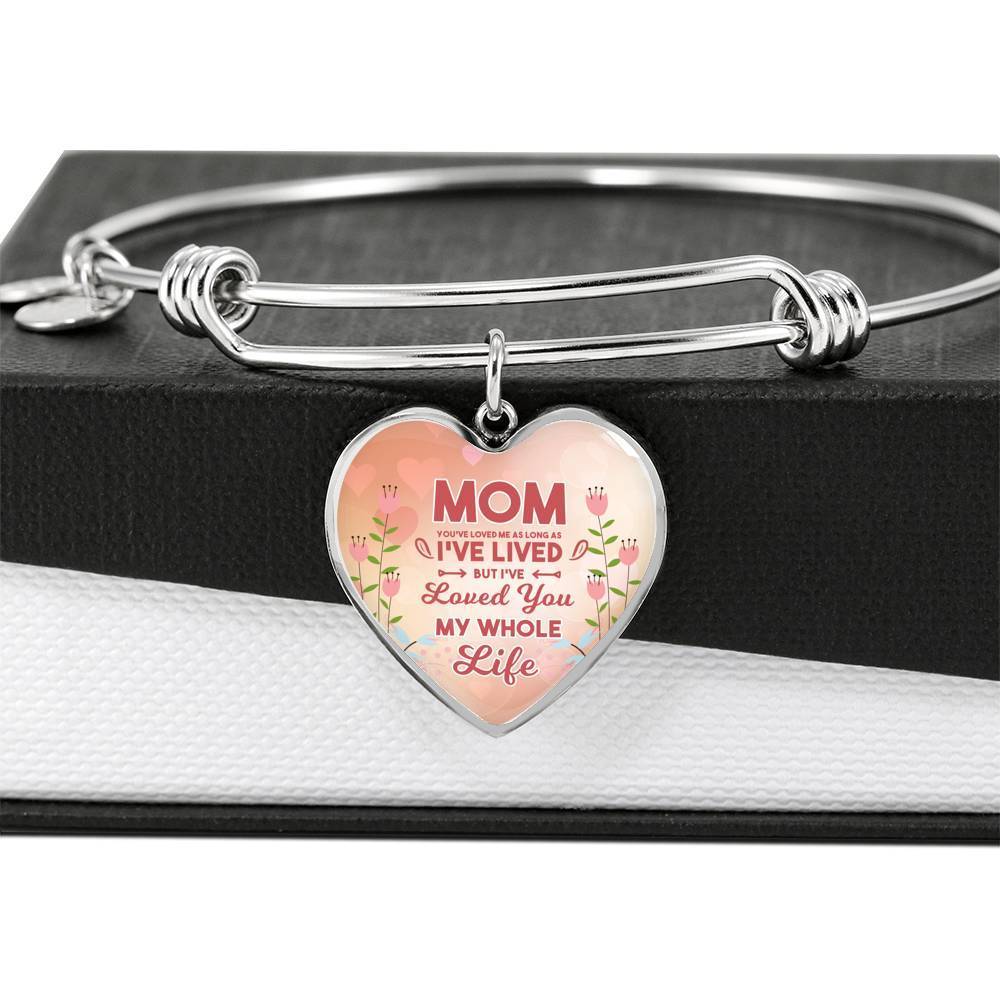 Mom I'Ve Lived My Whole Life Stainless Steel or 18k Gold Heart Bracelet Bangle - Express Your Love Gifts