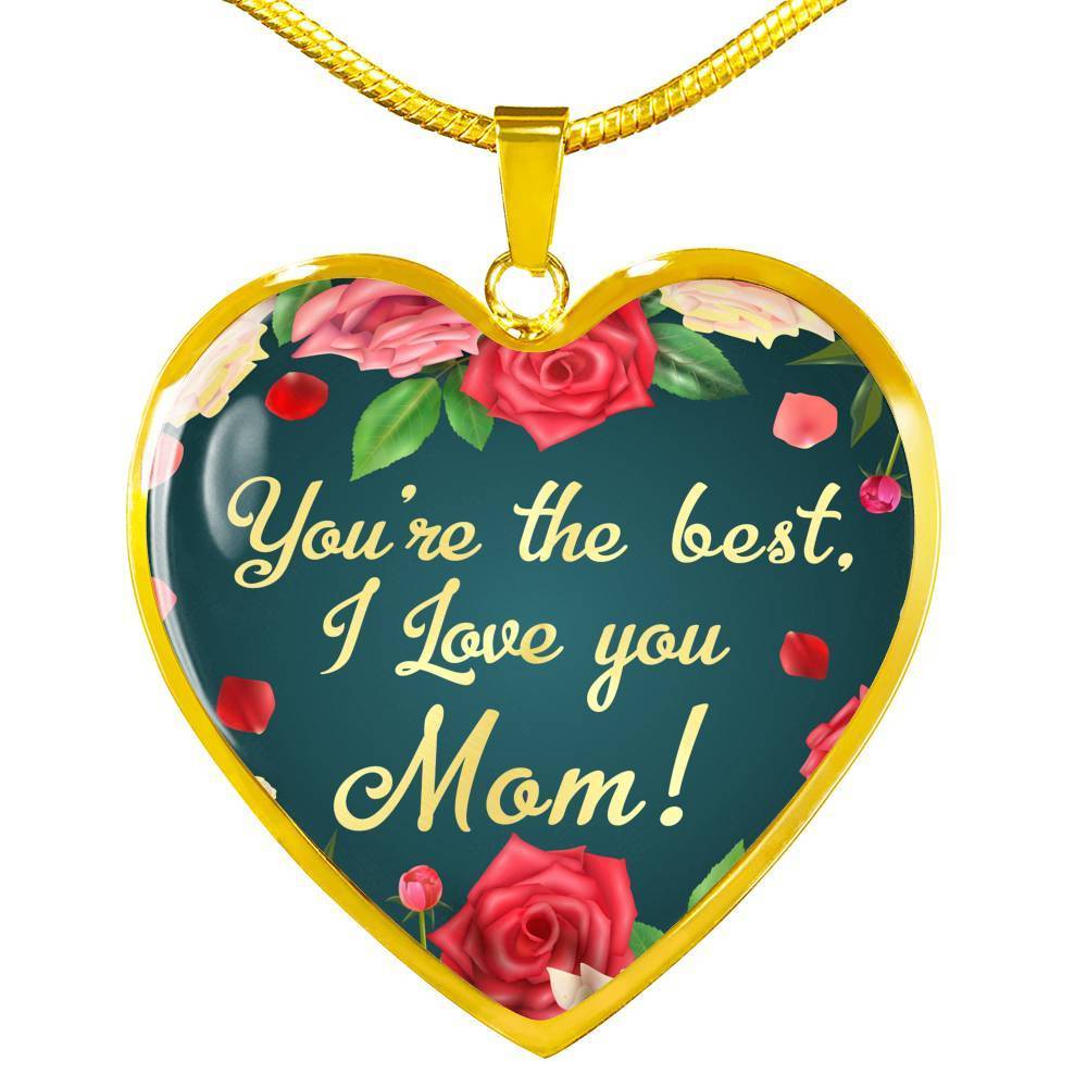 Mom Message You'Re The Best Necklace Stainless Steel or 18k Gold Heart Pendant 18-22" - Express Your Love Gifts