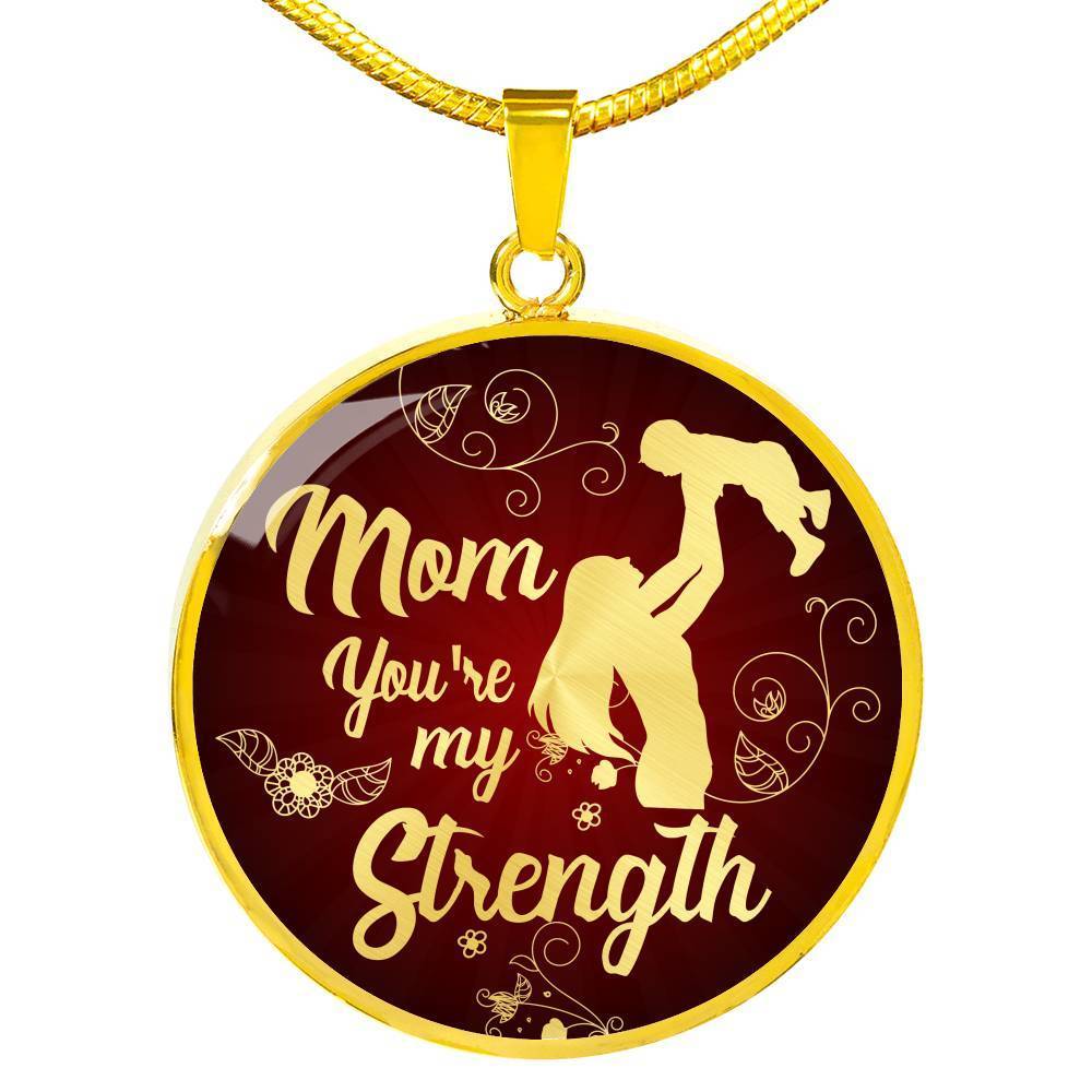 Mom Necklace Gift Mom You'Re My Strength Stainless Steel Circle Pendant 18k Gold 18-22" - Express Your Love Gifts