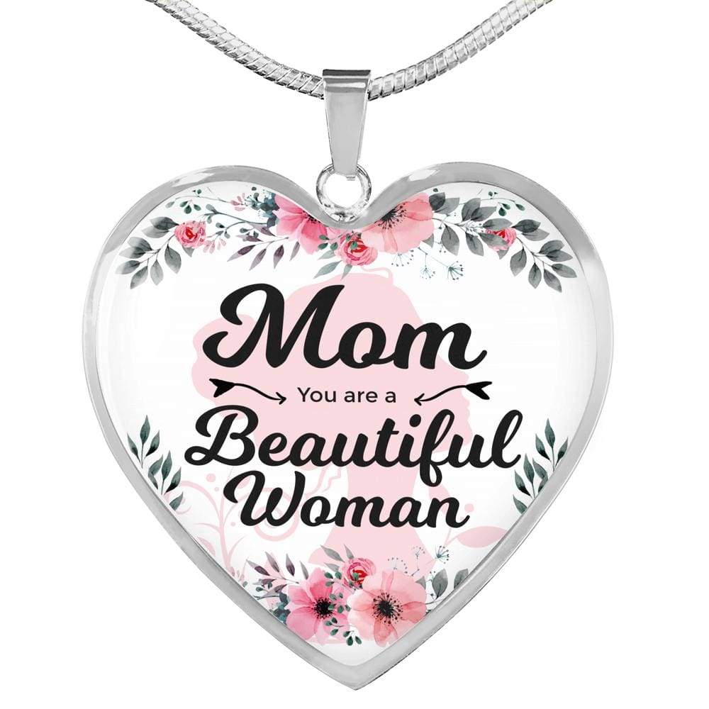 Mom You Are A Beautiful Woman Necklace Stainless Steel or 18k Gold Heart Pendant 18-22" - Express Your Love Gifts