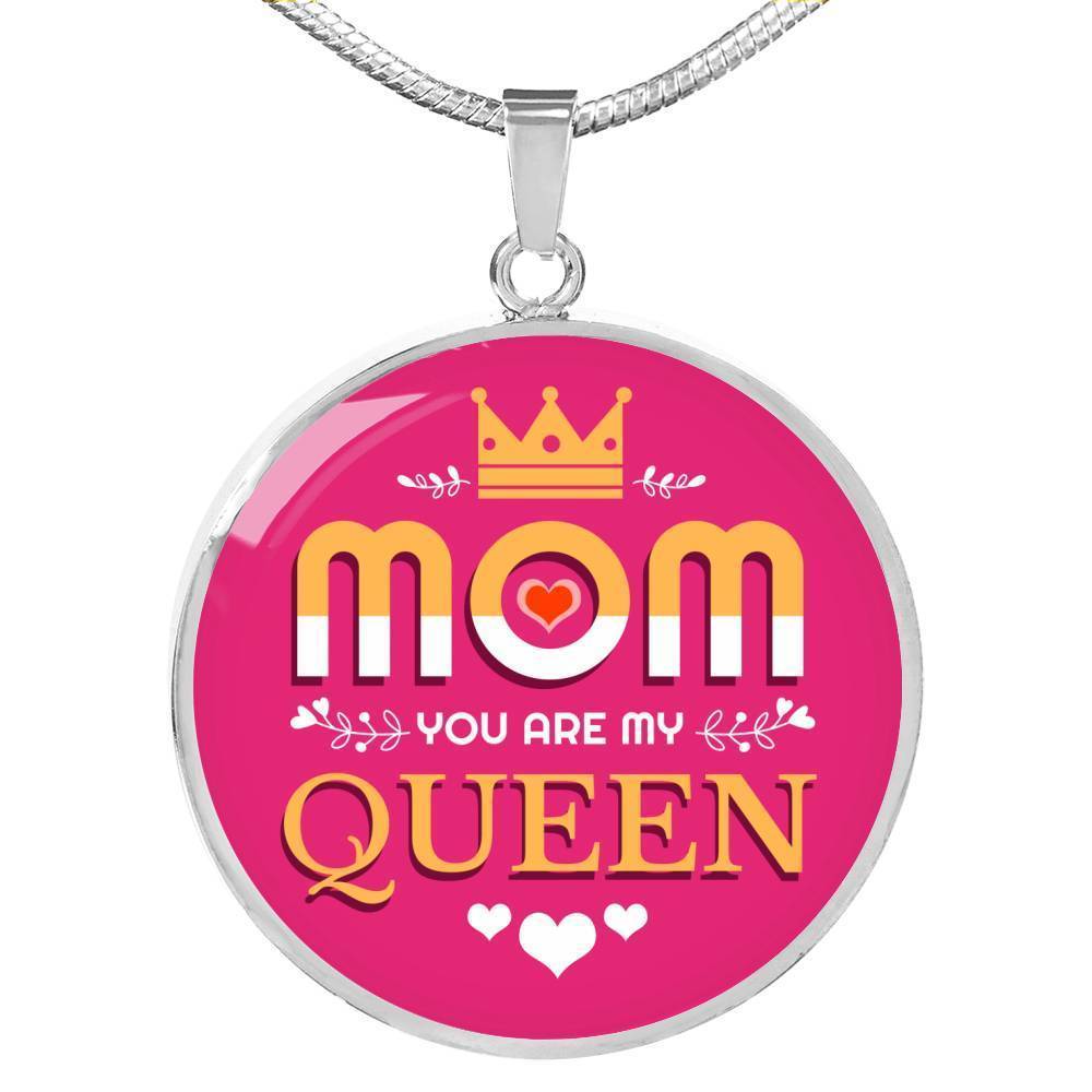 Mom You Are My Queen Circle Necklace Stainless Steel or 18k Gold 18-22"-Express Your Love Gifts