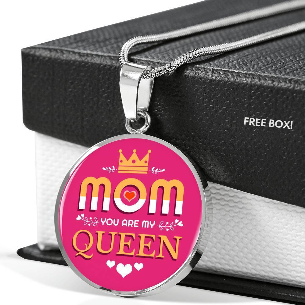 Mom You Are My Queen Circle Necklace Stainless Steel or 18k Gold 18-22"-Express Your Love Gifts