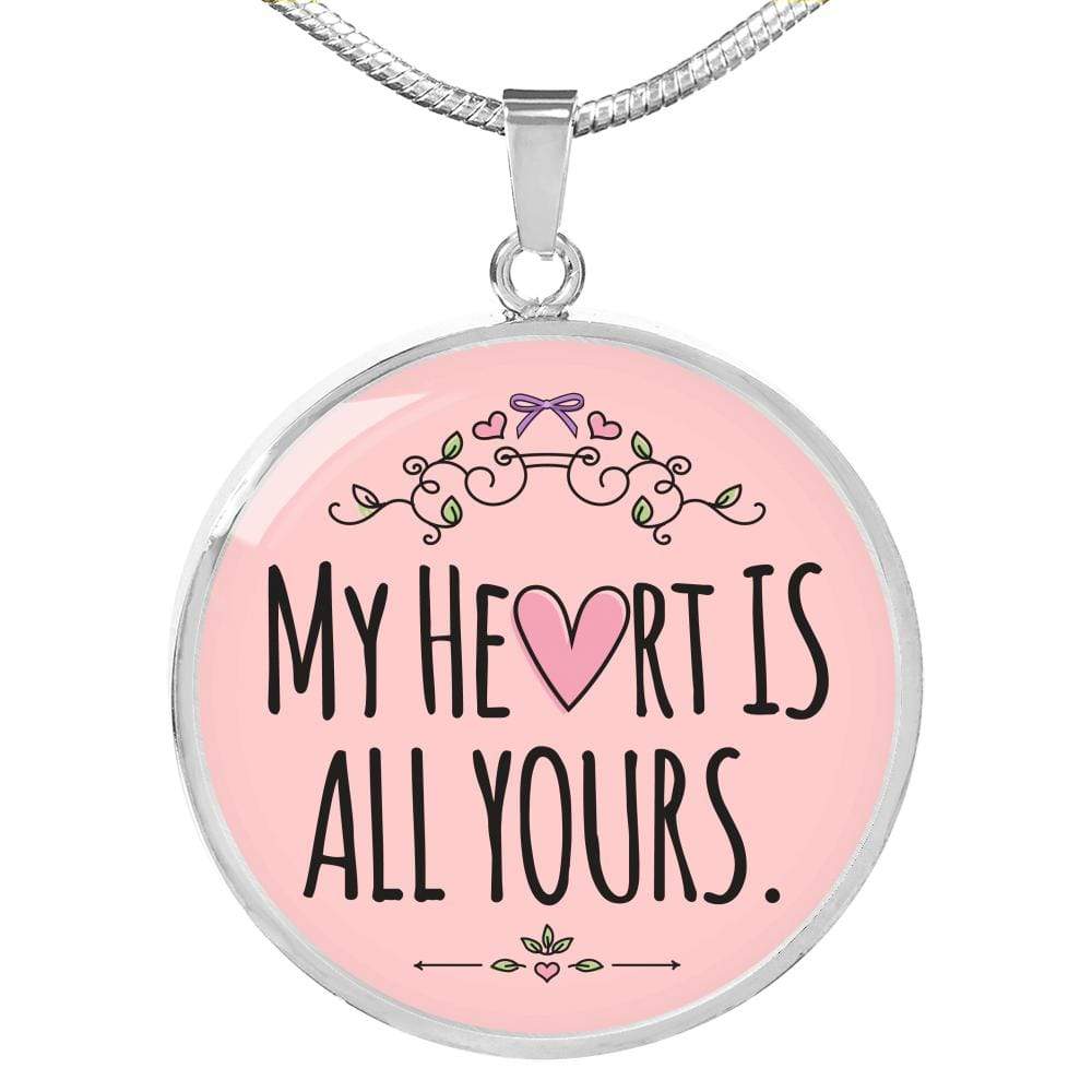 My Heart Is All Yours Circle Necklace Stainless Steel 18-22" - Express Your Love Gifts