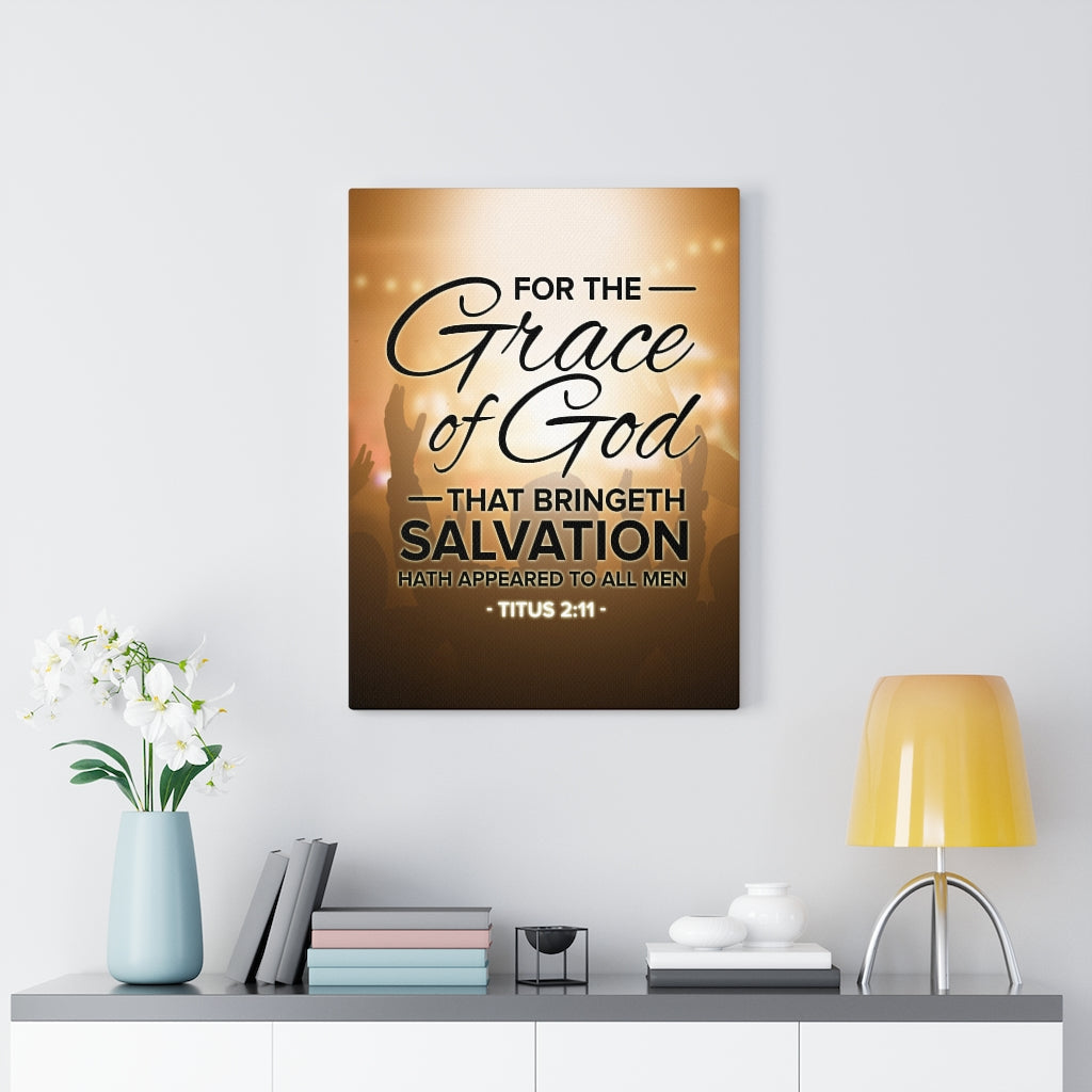 Scripture WallsFor The Grace of God That Bringeth Salvation Titus 2:11 Christian Home Decor Scripture Art - Express Your Love Gifts