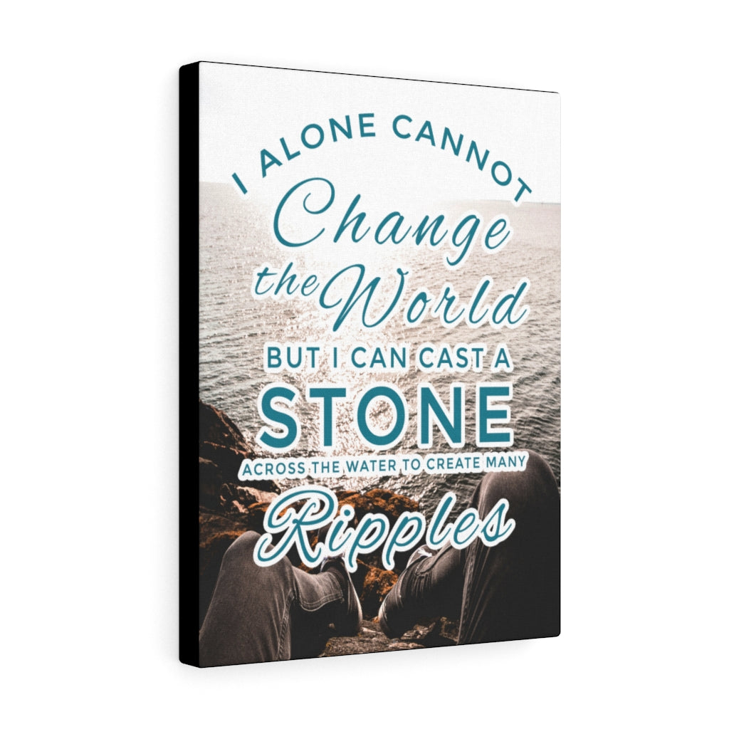 I Alone Cannot Change The World Motivational Inspirational Wall Decor for Home Office Gym Inspiring Success Quote Print Ready to Hang Wall Art - Express Your Love Gifts