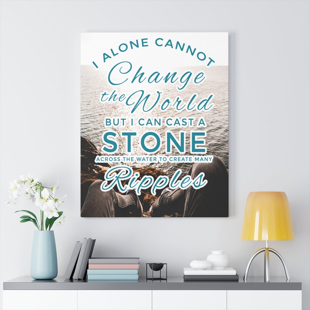 I Alone Cannot Change The World Motivational Inspirational Wall Decor for Home Office Gym Inspiring Success Quote Print Ready to Hang Wall Art - Express Your Love Gifts