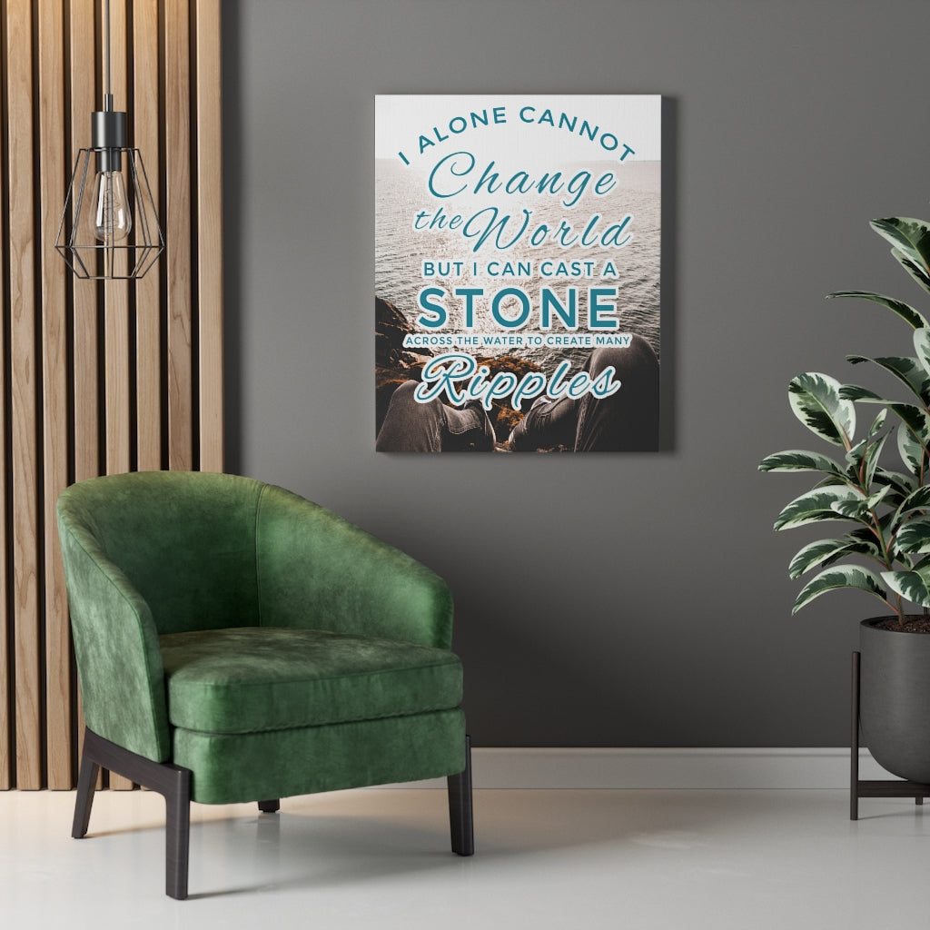 I Alone Cannot Change The World Motivational Inspirational Wall Decor for Home Office Gym Inspiring Success Quote Print Ready to Hang Wall Art - Express Your Love Gifts