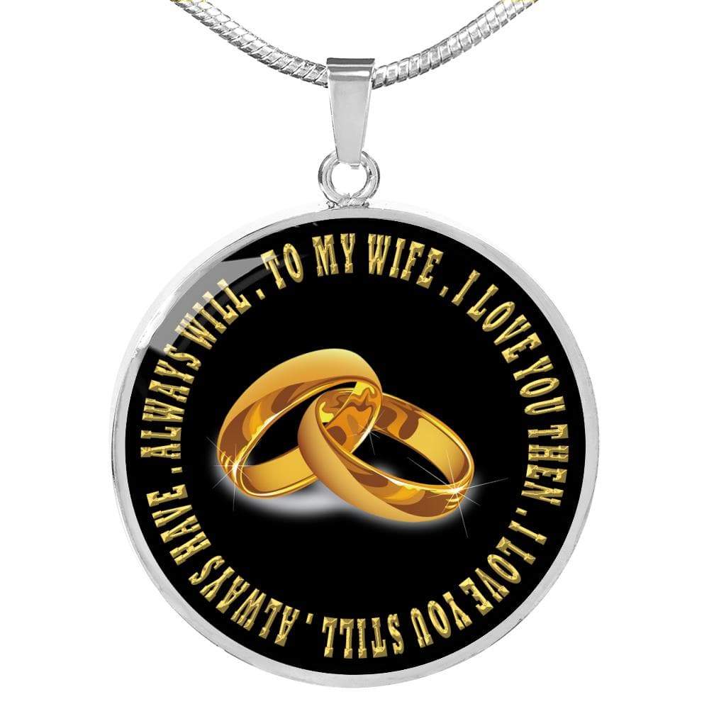 To My Wife Love You Always Circle Necklace Stainless Steel or 18k Gold 18-22" - Express Your Love Gifts