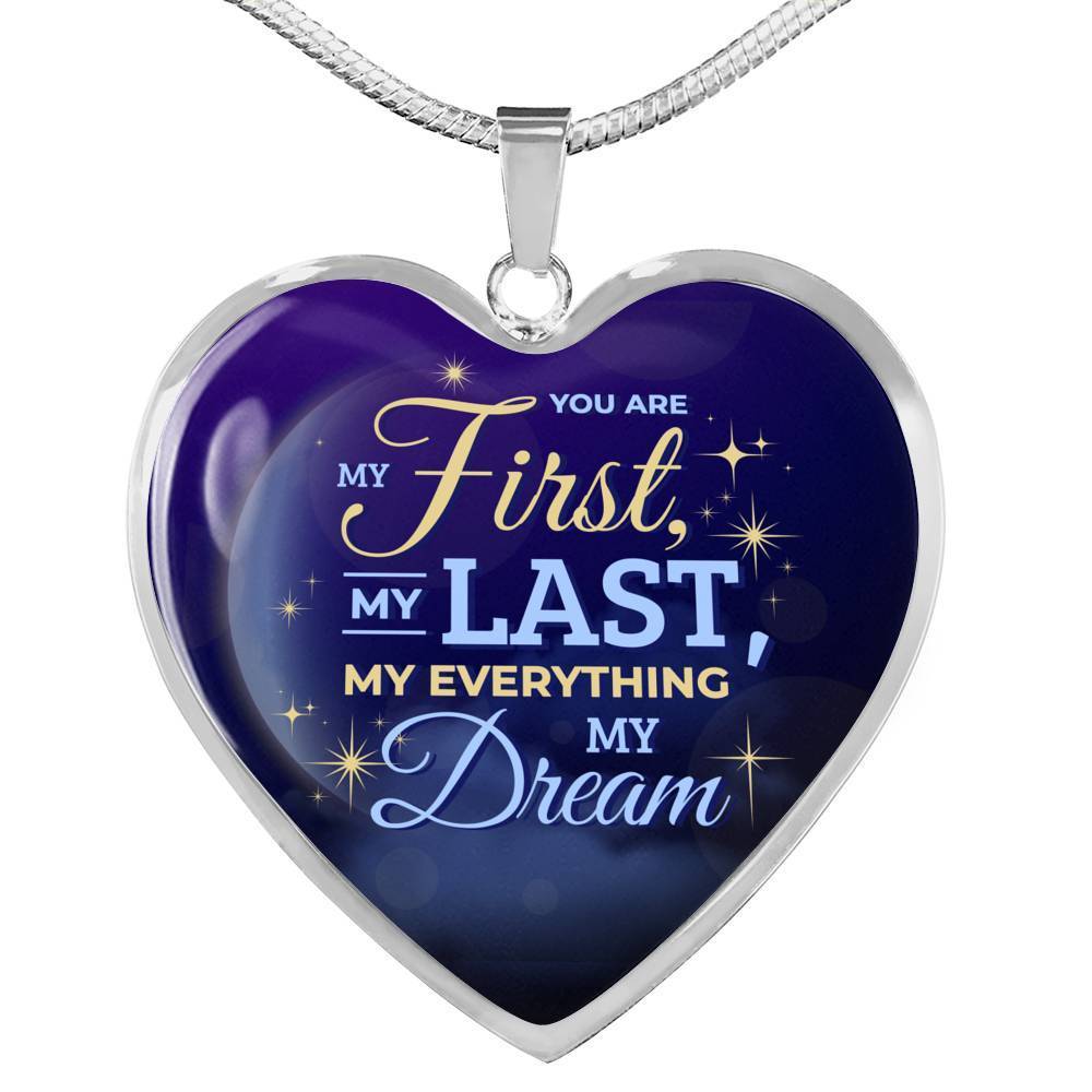 You Are My First My Last My Everything My Dream Necklace Stainless Steel or 18k Gold Heart Pendant 18-22"-Express Your Love Gifts