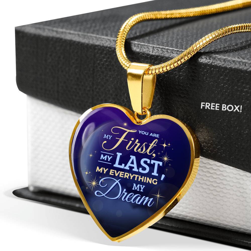 You Are My First My Last My Everything My Dream Necklace Stainless Steel or 18k Gold Heart Pendant 18-22"-Express Your Love Gifts