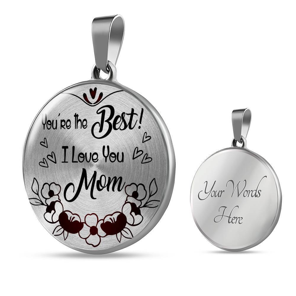 You'Re The Best ! I Love You Mom Circle Necklace Stainless Steel or 18k Gold 18-22" - Express Your Love Gifts