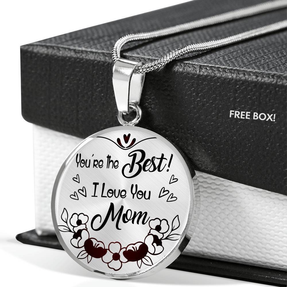 You'Re The Best ! I Love You Mom Circle Necklace Stainless Steel or 18k Gold 18-22" - Express Your Love Gifts