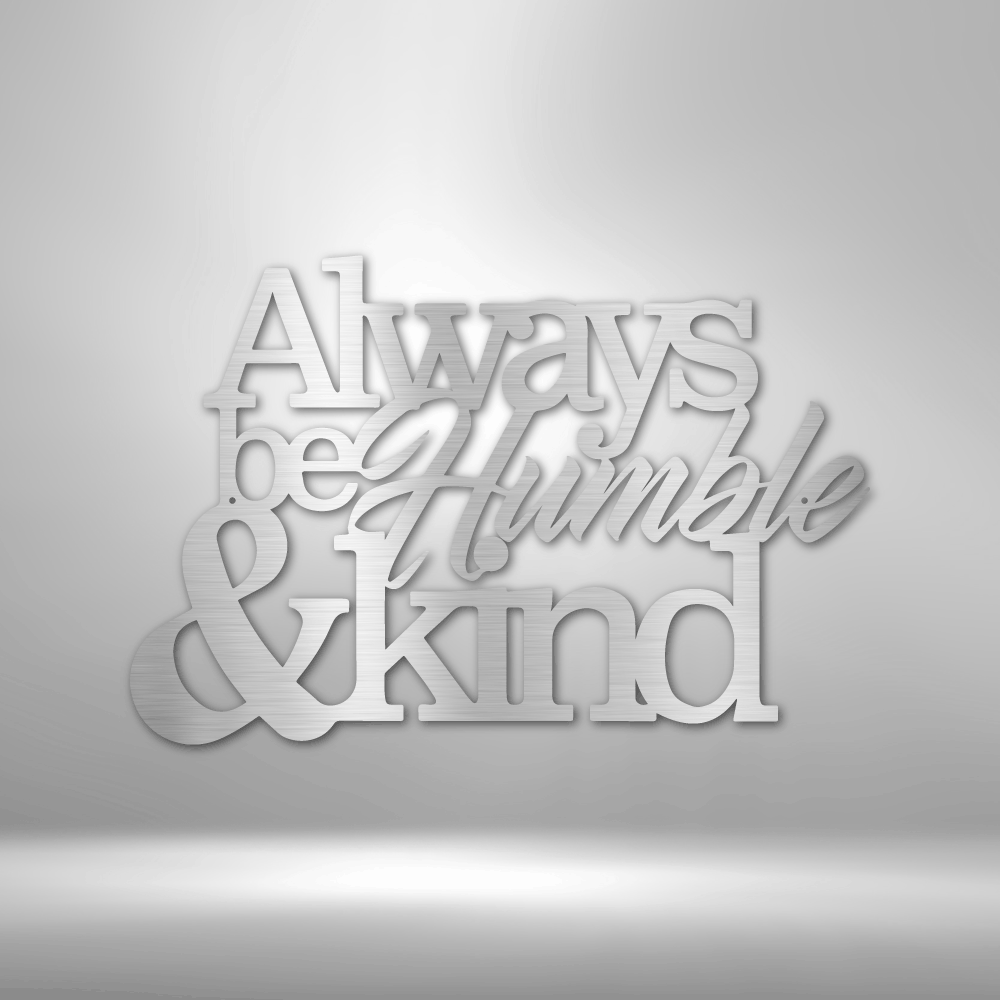 Humble and Kind Steel Sign Steel Art Wall Metal Decor-Express Your Love Gifts