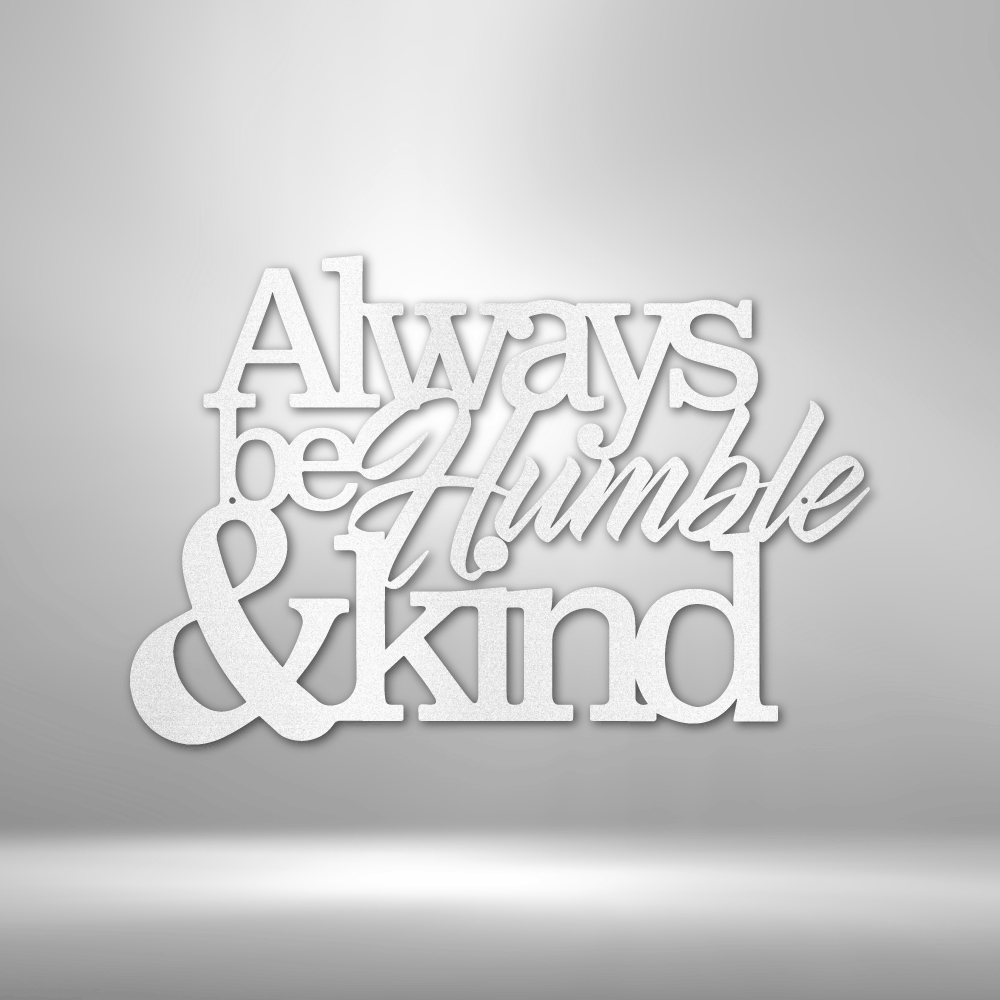 Humble and Kind Steel Sign Steel Art Wall Metal Decor-Express Your Love Gifts