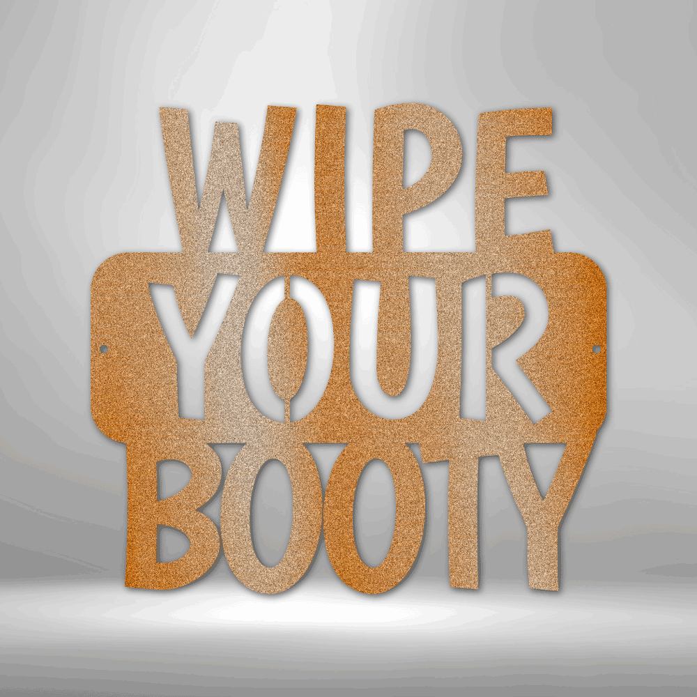 Wipe Your Booty Quote Steel Sign Steel Art Wall Metal Decor-Express Your Love Gifts