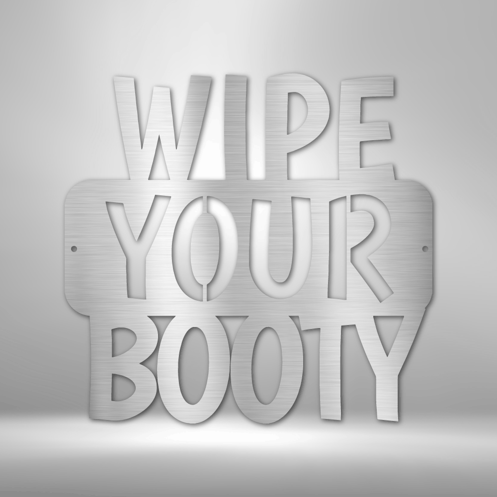 Wipe Your Booty Quote Steel Sign Steel Art Wall Metal Decor-Express Your Love Gifts