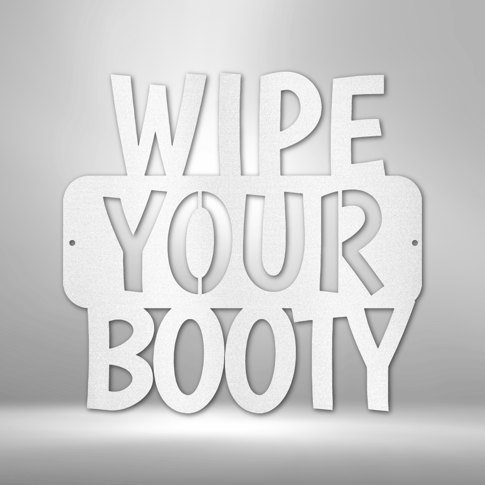 Wipe Your Booty Quote Steel Sign Steel Art Wall Metal Decor-Express Your Love Gifts