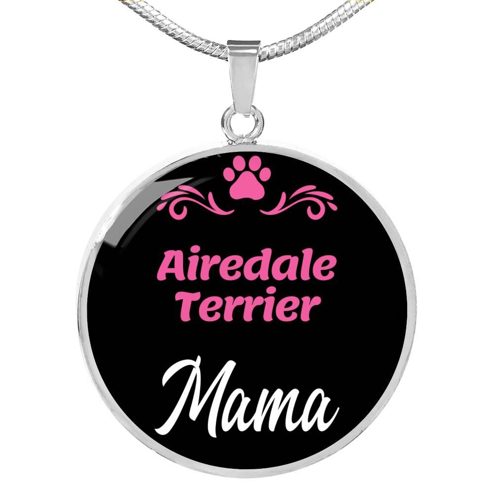 Airedale Terrier Mama Necklace Circle Pendant Stainless Steel or 18k Gold 18-22" Dog Mom Pendant-Express Your Love Gifts