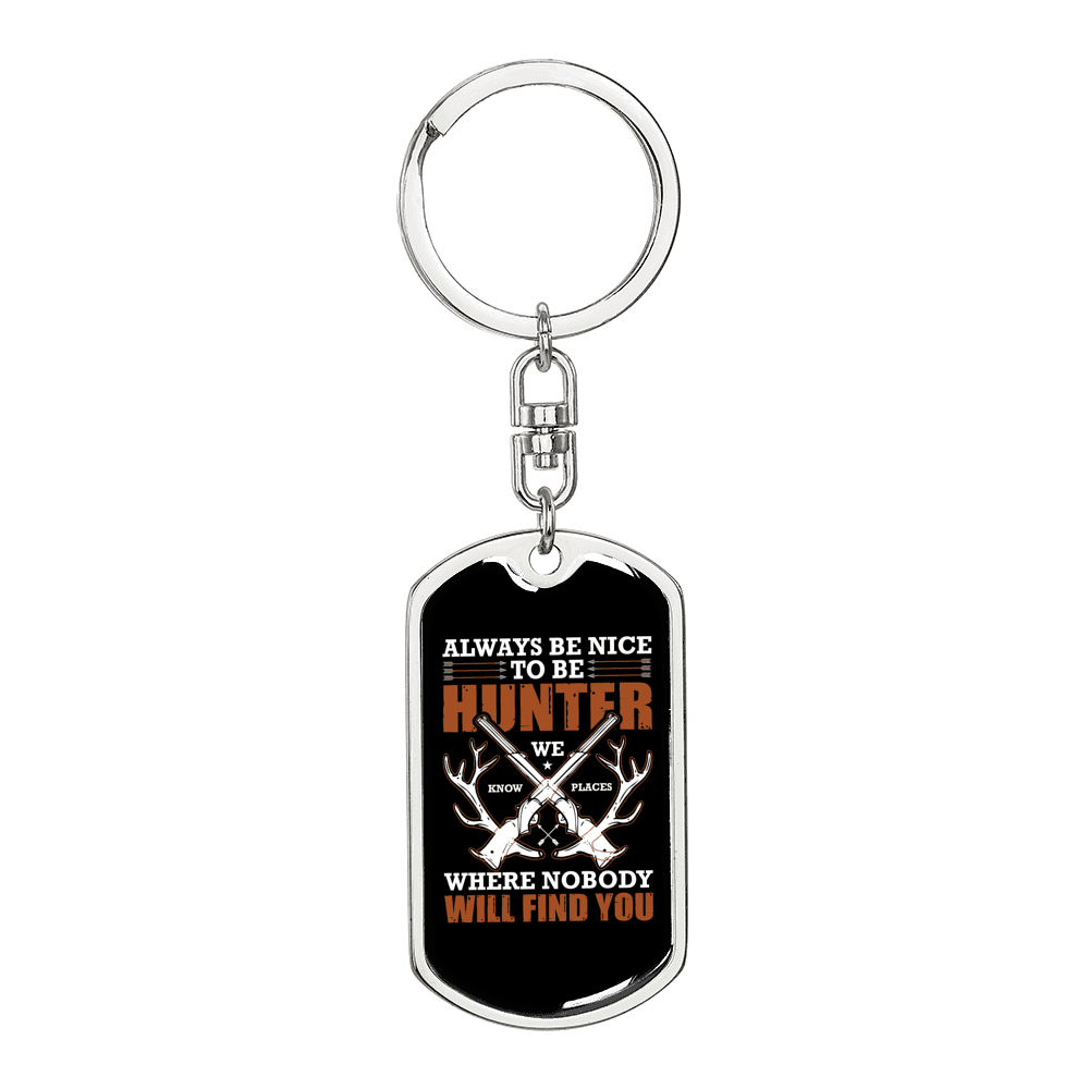 Always Be Nice To Hunter Keychain Stainless Steel or 18k Gold Dog Tag Keyring-Express Your Love Gifts