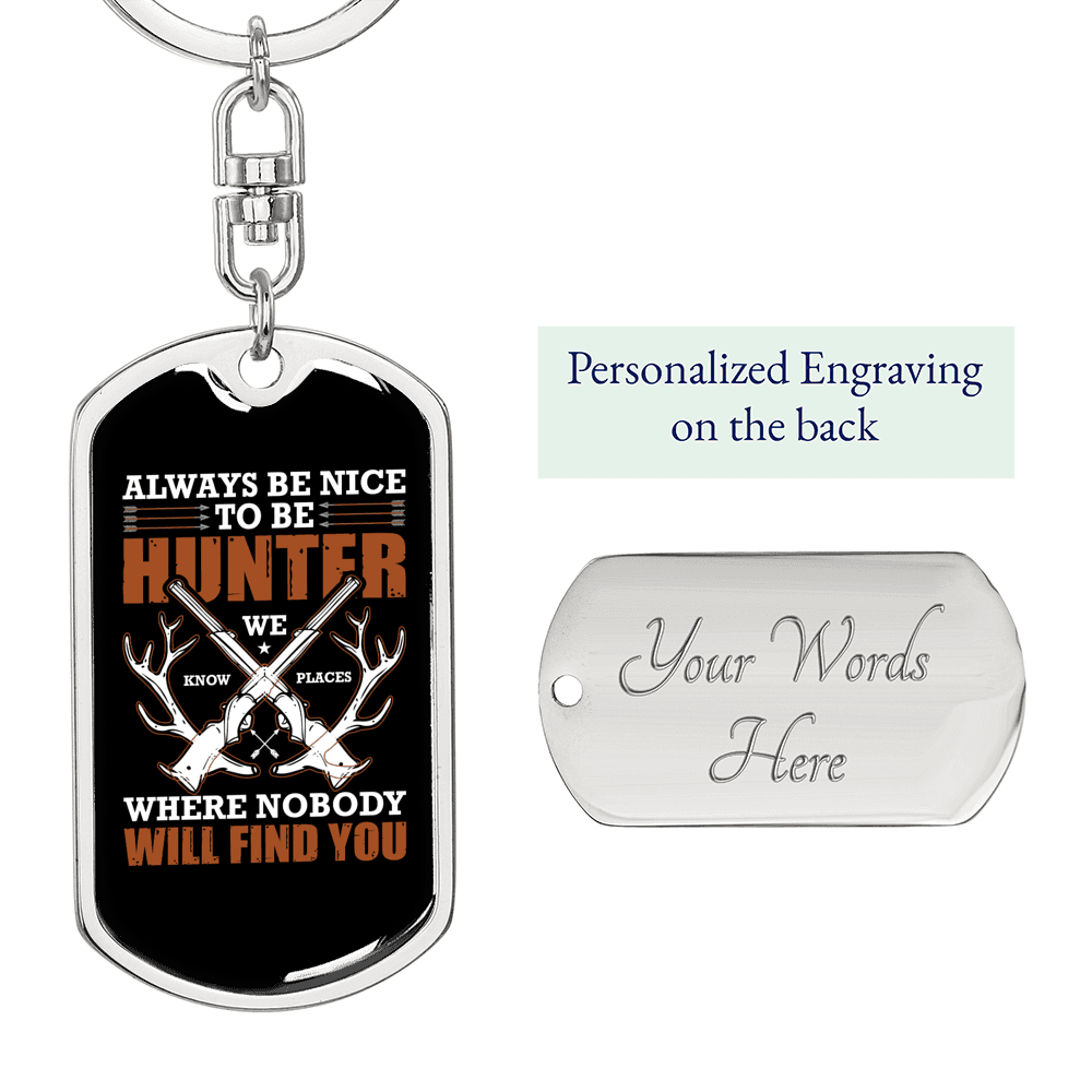 Always Be Nice To Hunter Keychain Stainless Steel or 18k Gold Dog Tag Keyring-Express Your Love Gifts