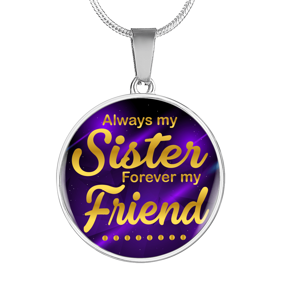 Always My Sister Circle Necklace Stainless Steel or 18k Gold 18-22"-Express Your Love Gifts