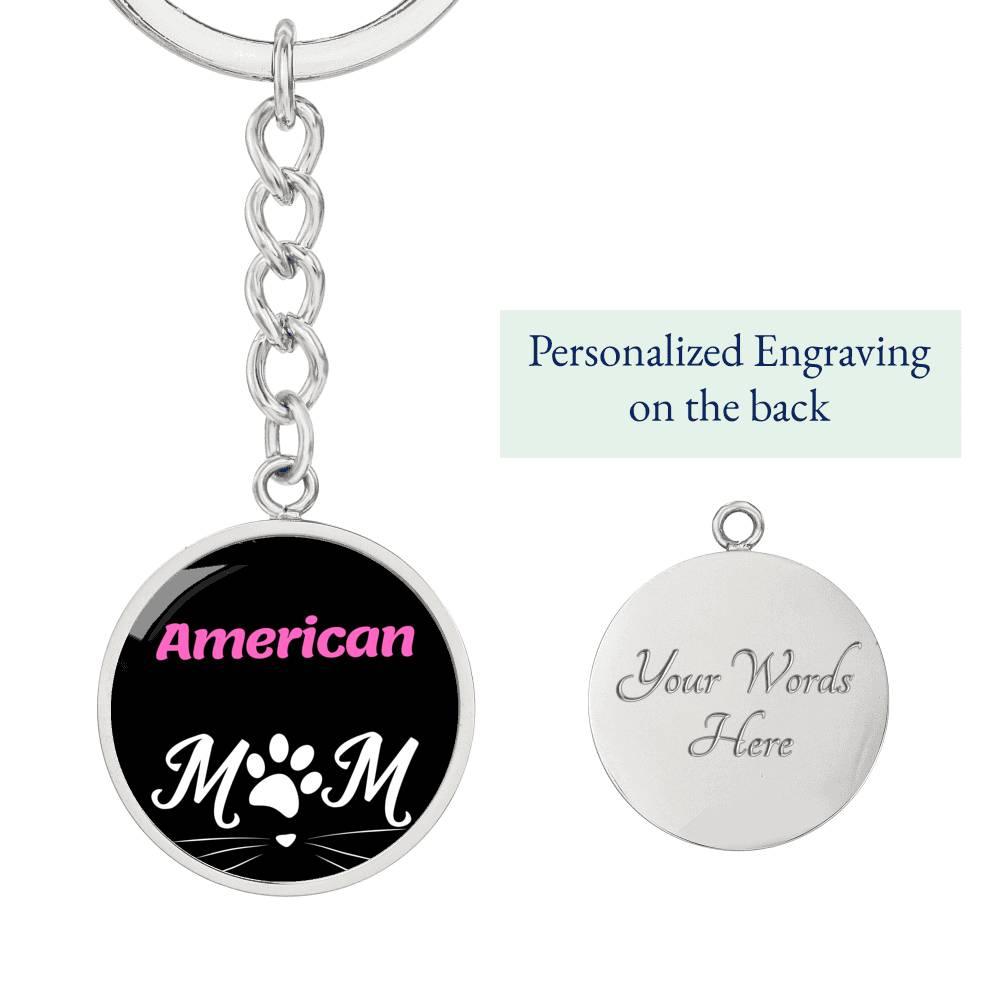 American Cat Mom Keychain Stainless Steel or 18k Gold Circle Pendant-Express Your Love Gifts
