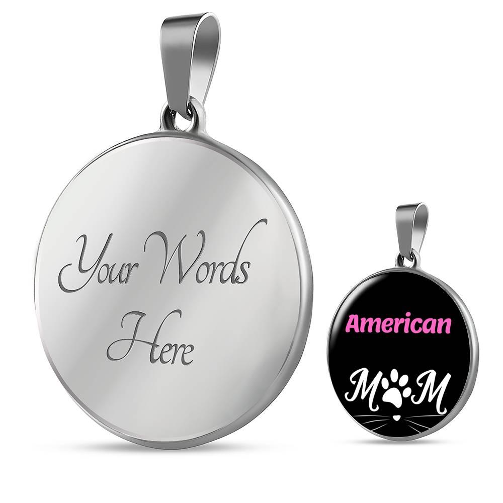 American Cat Mom Necklace Circle Pendant Stainless Steel or 18k Gold 18-22"-Express Your Love Gifts