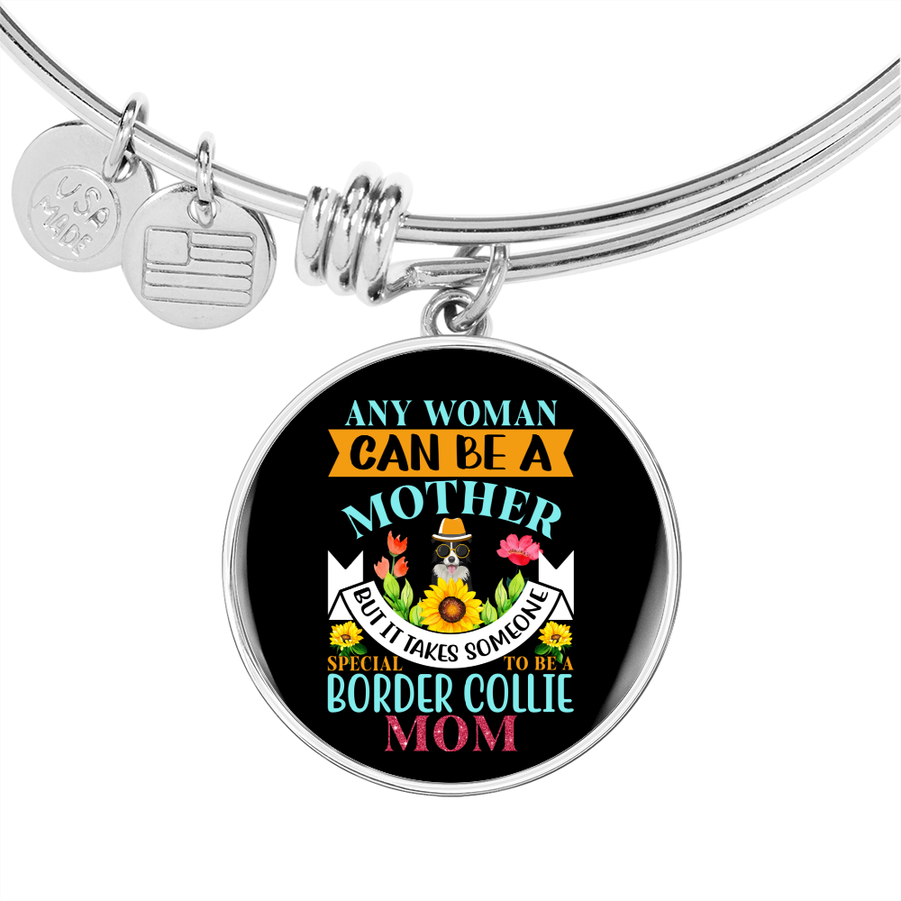 Any Woman Can Be a Border Collie Mom Bracelet Stainless Steel or 18k Gold Circle Bangle-Express Your Love Gifts