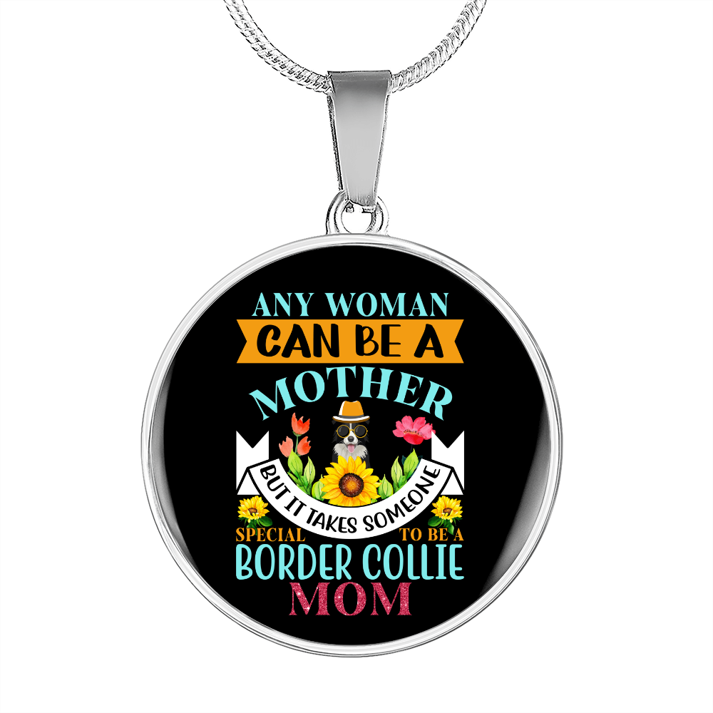 Any Woman Can Be a Border Collie Mom Circle Necklace Stainless Steel or 18k Gold 18-22"-Express Your Love Gifts