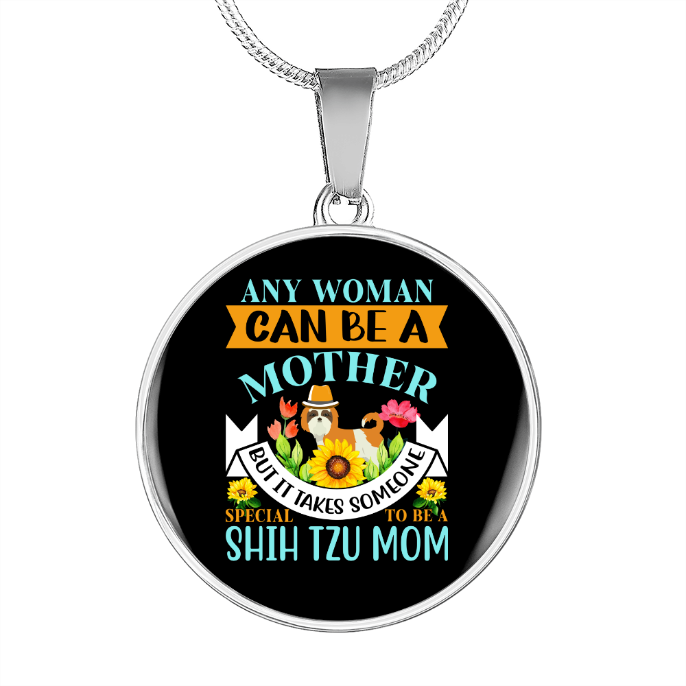 Any Woman Can be a Shih Tzu Mom Circle Necklace Stainless Steel or 18k Gold 18-22"-Express Your Love Gifts