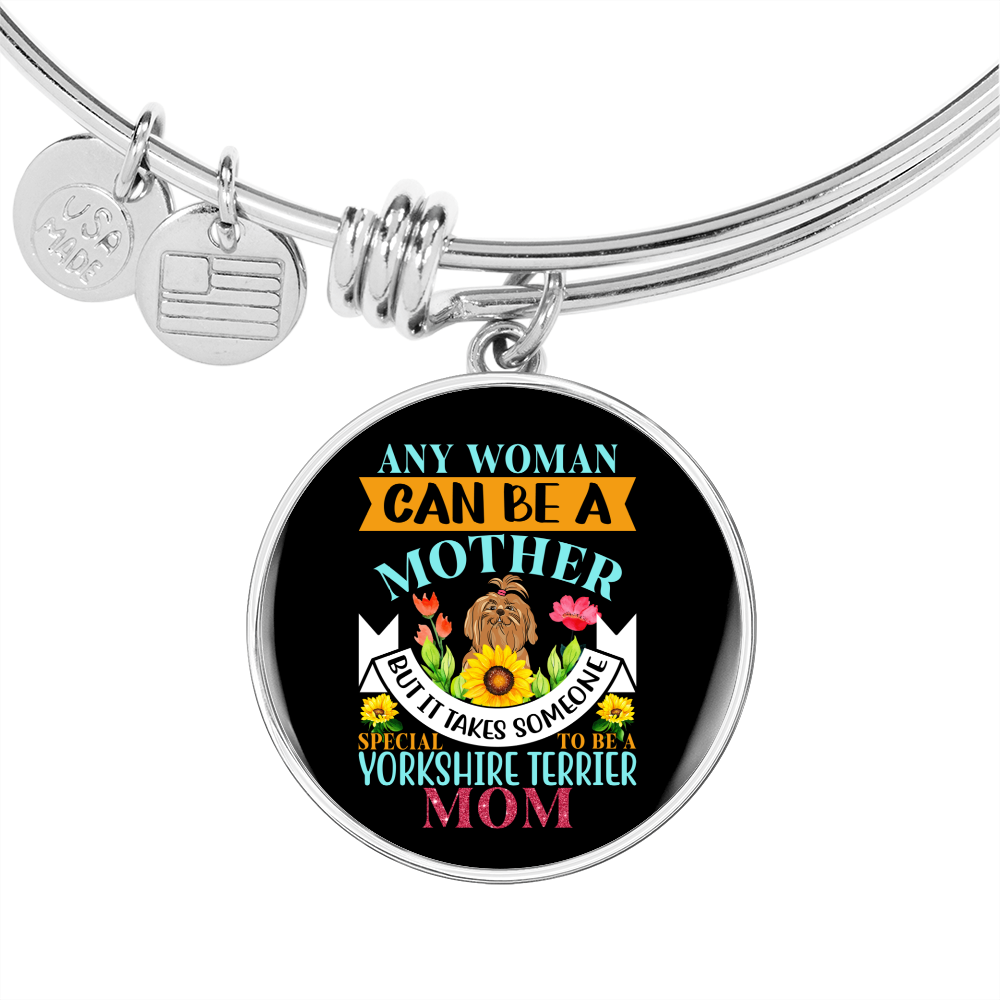 Any Woman Can be a Yorkshire Terrier Mom Bracelet Stainless Steel or 18k Gold Circle Bangle-Express Your Love Gifts