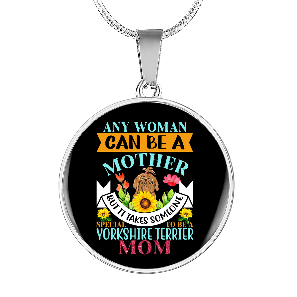 Any Woman Can be a Yorkshire Terrier Mom Circle Necklace Stainless Steel or 18k Gold 18-22"-Express Your Love Gifts