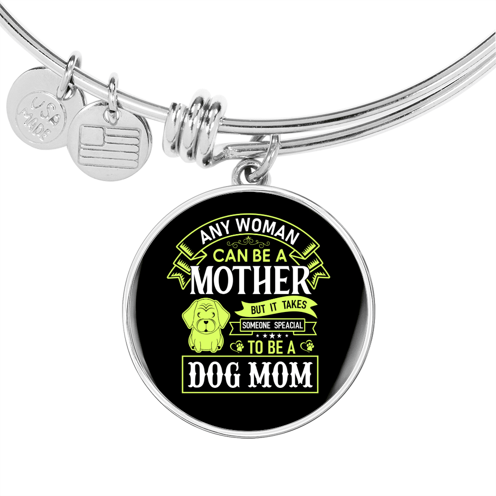 Any Women Can be a Dog Mom Bracelet Stainless Steel or 18k Gold Circle Bangle-Express Your Love Gifts