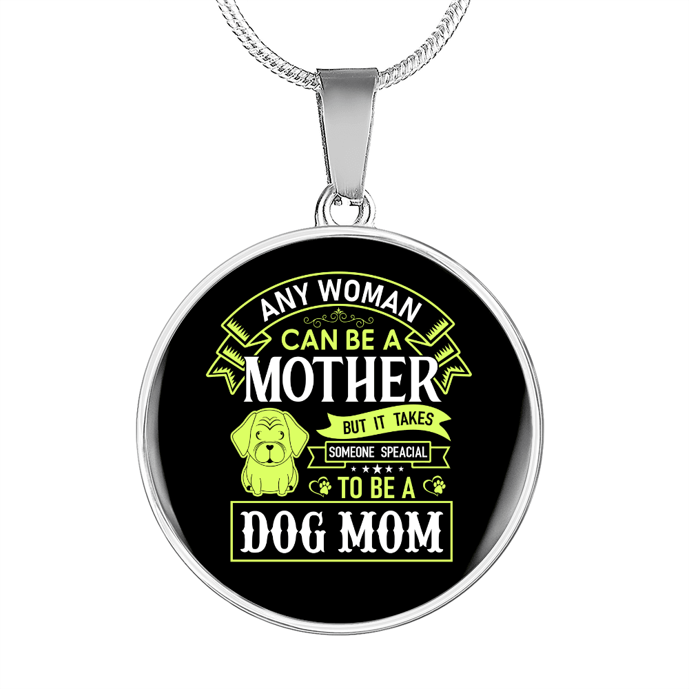 Any Women Can be a Dog Mom Circle Necklace Stainless Steel or 18k Gold 18-22"-Express Your Love Gifts