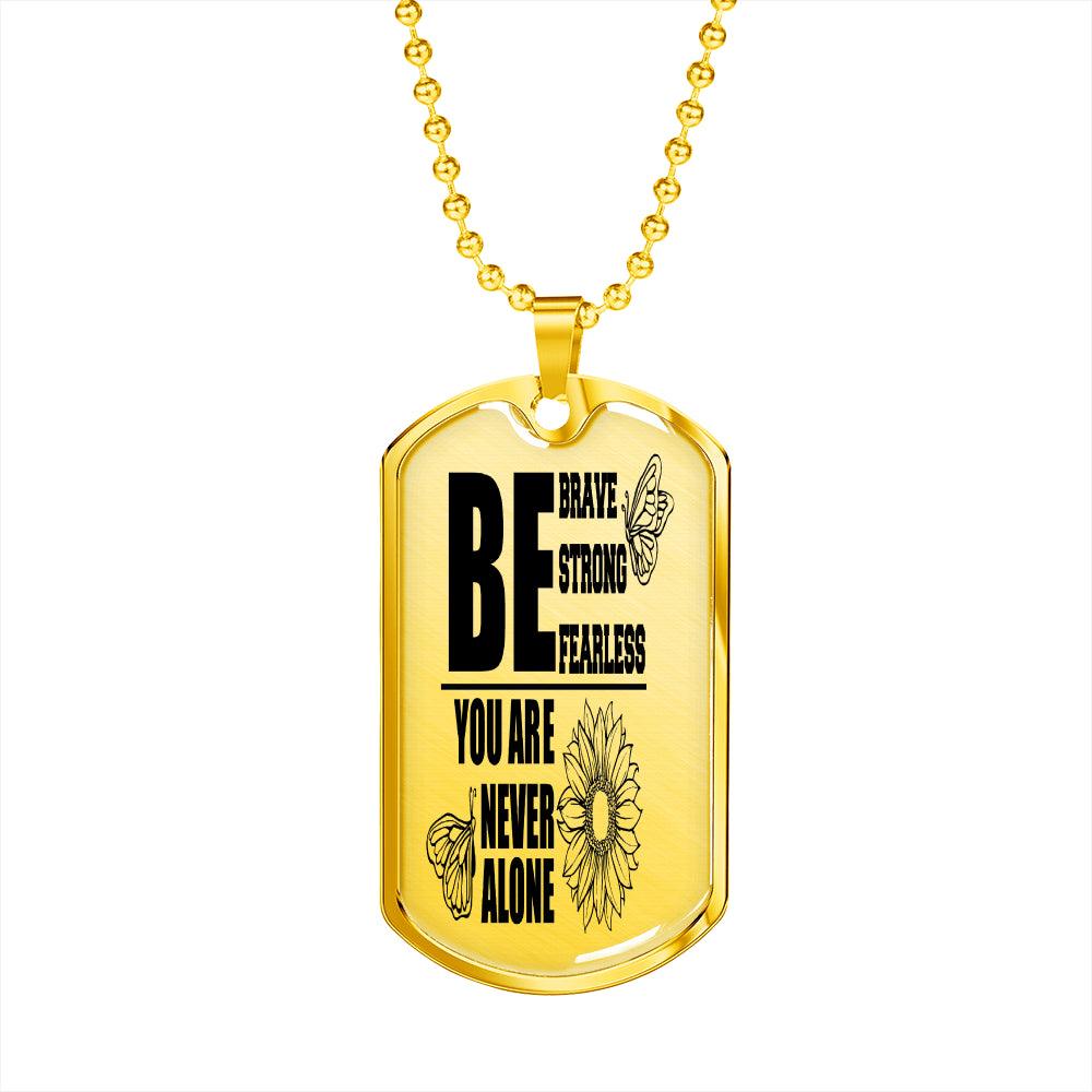 Be Brave Strong Fearless Necklace Stainless Steel or 18k Gold Dog Tag 24"-Express Your Love Gifts